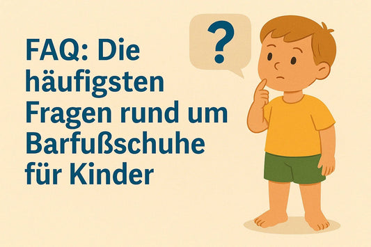 FAQ: Die häufigsten Fragen rund um Barfußschuhe für Kinder - Ebmini®
