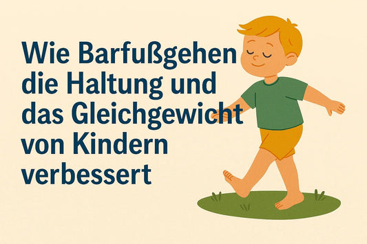 Wie Barfußgehen die Haltung und das Gleichgewicht von Kindern verbessert - Ebmini®