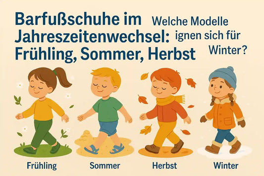 Barfußschuhe im Jahreszeitenwechsel: Welche Modelle eignen sich für Frühling, Sommer, Herbst und Winter? - Ebmini®