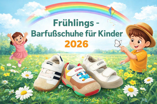 Frühlings Barfußschuhe für Kinder 2026 – Die beste Wahl für gesunde Füße - Ebmini®