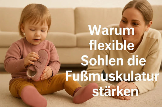 Warum flexible Sohlen die Fußmuskulatur stärken - Ebmini®